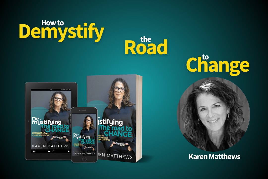 De-mystifying the Road to Change by Karen Matthews